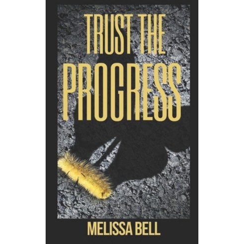 (영문도서) Trust the Progress Paperback, Independently Published, English, 9798794914658