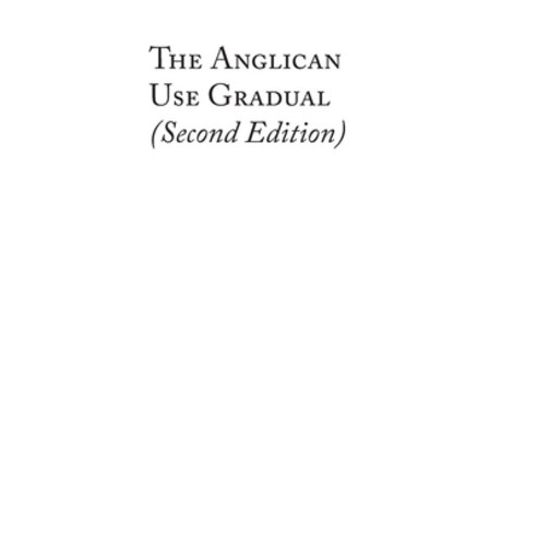 (영문도서) The Anglican Use Gradual (Second Edition): Chant settings for the Minor Propers of the Mass Hardcover, Partridge Hill Press