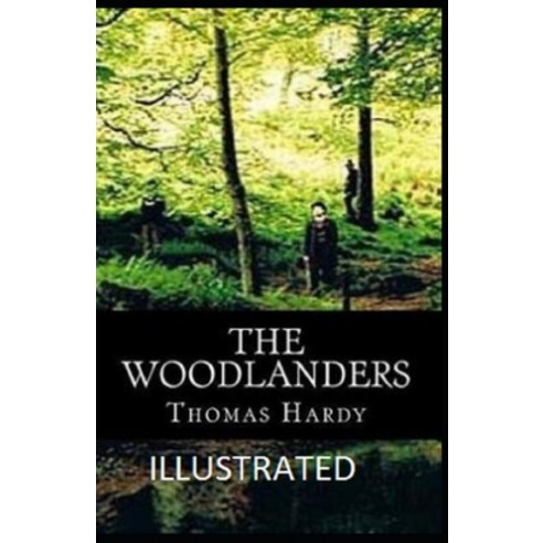 The Woodlanders Illustrated Paperback, Independently Published, English, 9798741219850