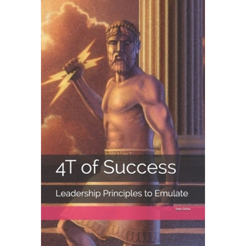 4T of Success: Leadership Principles to Emulate Paperback, Independently Published, English, 9798747818491