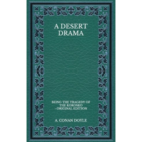 A Desert Drama: Being The Tragedy Of The Korosko - Original Edition Paperback, Independently Published, English, 9798575578239