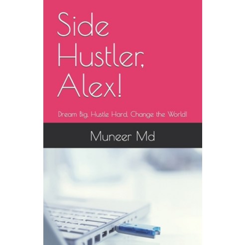 (영문도서) Side Hustler Alex!: Dream Big Hustle Hard Change the World! Paperback, Independently Published, English, 9798321252000