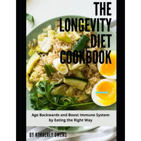 The Longevity Diet Cookbook: Learn Tons of Easy and Tasty Recipes to Slow Aging Fight Disease and ... Paperback, Independently Published, English, 9798748705677
