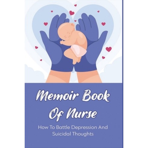 (영문도서) Memoir Book Of Nurse: How To Battle Depression And Suicidal Thoughts: Unmarried Mothers Paperback, Independently Published, English, 9798507779376