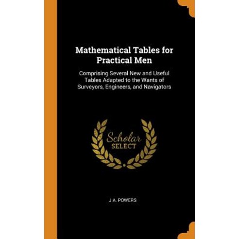 (영문도서) Mathematical Tables for Practical Men: Comprising Several New and Useful Tables Adapted to th... Hardcover, Franklin Classics, English, 9780341714736