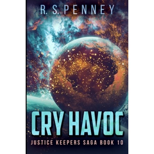 Cry Havoc (Justice Keepers Saga Book 10) Paperback, Blurb, English, 9781715953850