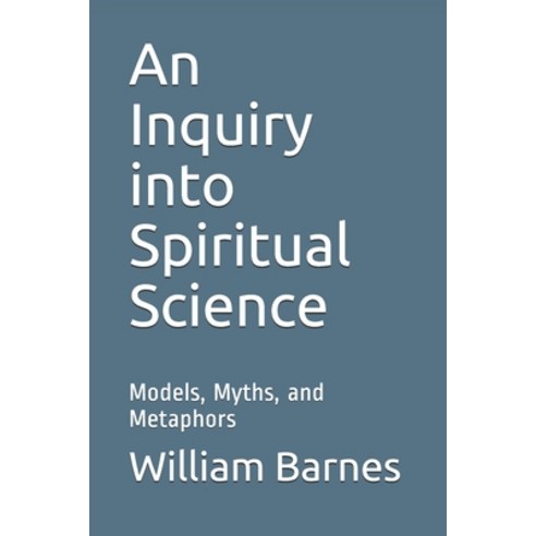(영문도서) An Inquiry into Spiritual Science: Models Myths and Metaphors Paperback, Independently Published, English, 9798532449282