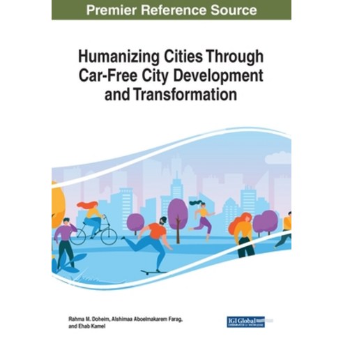 Humanizing Cities Through Car-Free City Development and Transformation Paperback, Engineering Science Reference