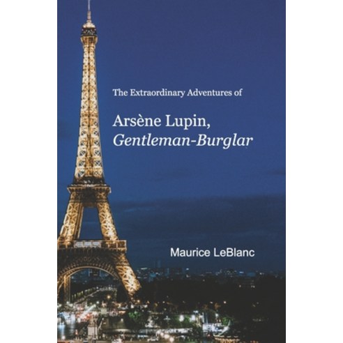 The Extraordinary Adventures of Arsène Lupin Gentleman-Burglar Paperback, Independently Published, English, 9798599822899