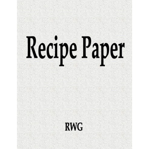 (영문도서) Recipe Paper: 50 Pages 8.5 X 11 Paperback, Rwg Publishing, English, 9781690783626