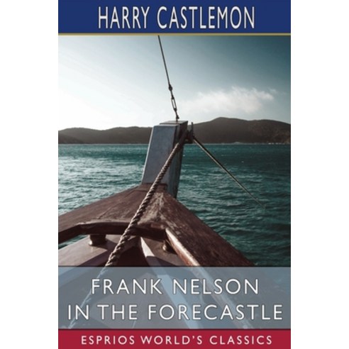 (영문도서) Frank Nelson in the Forecastle (Esprios Classics) Paperback, Blurb, English, 9798210220363