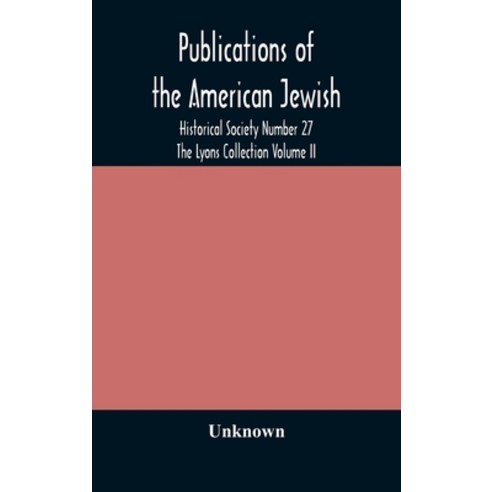 Publications of the American Jewish Historical Society Number 27 The Lyons Collection Volume II Hardcover, Alpha Edition, English, 9789354172243