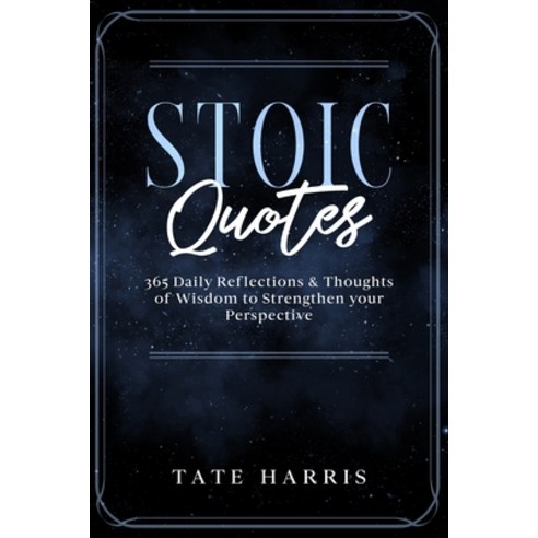 Stoic Quotes: 365 Daily Reflections & Thoughts of Wisdom to Strengthen your Perspective. Paperback, Independently Published, English, 9798578674518