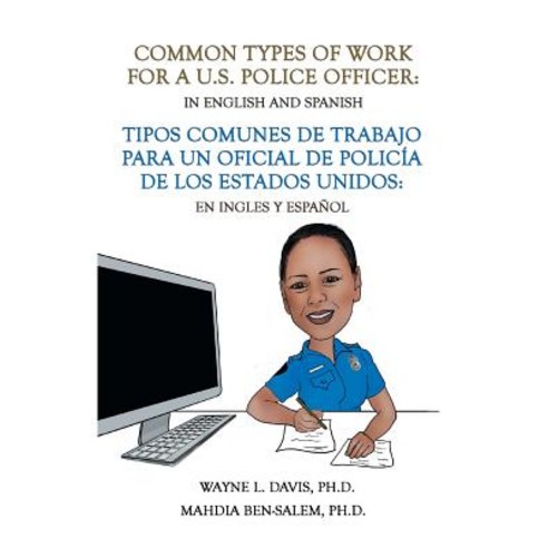 (영문도서) Common Types of Work for a U.S. Police Officer: In English & Spanish Paperback, Xlibris Us, 9781796027167