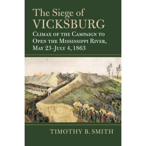 (영문도서) The Siege of Vicksburg: Climax of the Campaign to Open the Mississippi River May 23-July 4 ... Hardcover, University Press of Kansas, English, 9780700632251