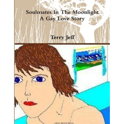 (영문도서) Soulmates In The Moonlight A Gay Love Story Paperback, Lulu.com, English, 9781105780097