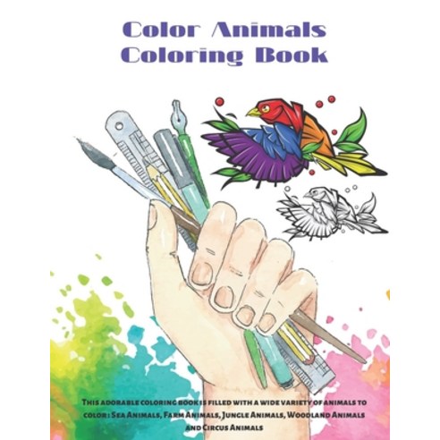 Color Animals - Coloring Book - This adorable coloring book is filled with a wide variety of animals... Paperback, Independently Published