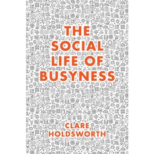 (영문도서) The Social Life of Busyness Paperback, Emerald Publishing Limited, English, 9781787563063