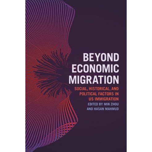 (영문도서) Beyond Economic Migration: Social Historical and Political Factors in Us Immigration Hardcover, New York University Press, English, 9781479818532