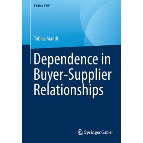 (영문도서) Dependence in Buyer-Supplier Relationships Paperback, Springer Gabler, English, 9783658242510