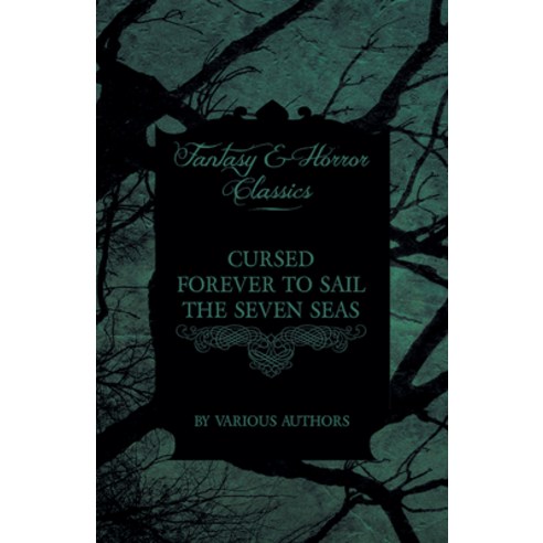 (영문도서) Cursed Forever to Sail the Seven Seas - The Tales of the Flying Dutchman (Fantasy and Horror ... Paperback, Fantasy and Horror Classics, English, 9781447407201
