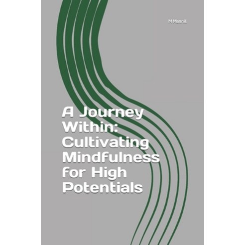 (영문도서) A Journey Within: Cultivating Mindfulness for High Potentials Paperback, Independently Published, English, 9798397604482