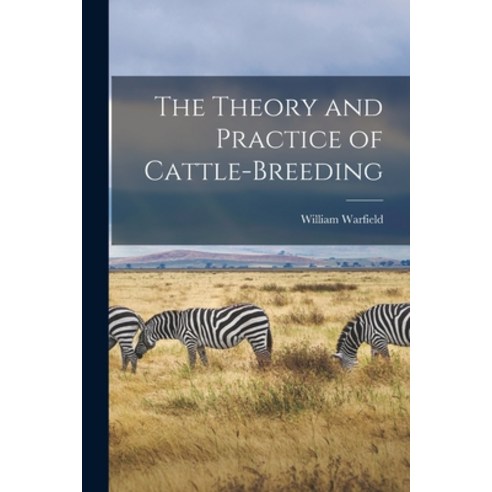 (영문도서) The Theory and Practice of Cattle-Breeding Paperback, Legare Street Press, English, 9781015776210
