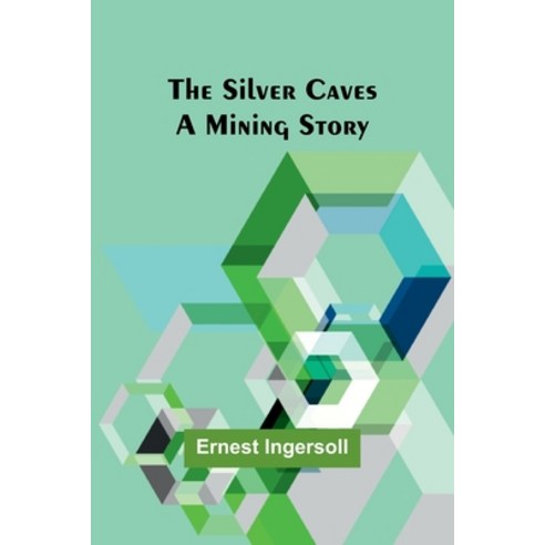 (영문도서) The Silver Caves: A Mining Story Paperback, Alpha Edition, English, 9789357938631