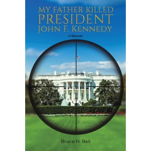 My Father Killed President John F. Kennedy Paperback, Austin Macauley, English, 9781643789798