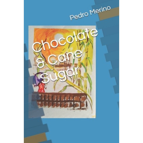 (영문도서) Chocolate & Cane Sugar Paperback, Independently Published, English, 9798323088898