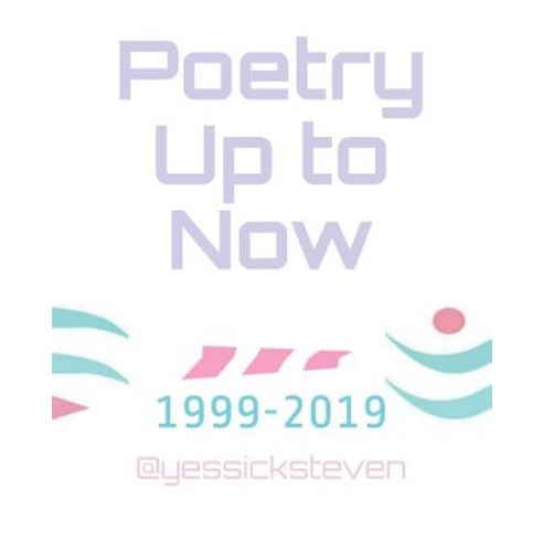 Poetry Up to Now...: (1999-2019) Paperback, Independently Published