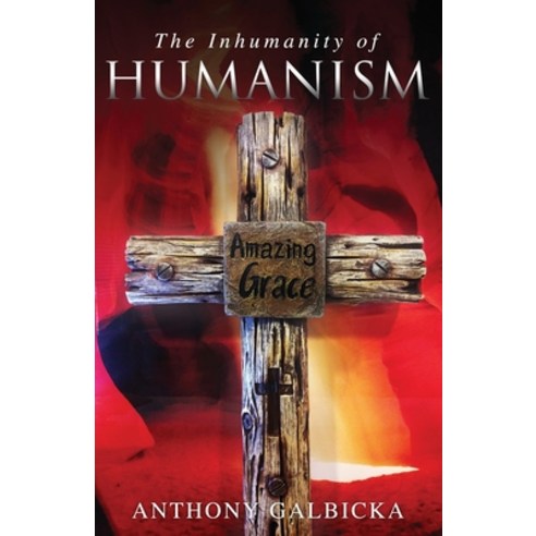 The Inhumanity of Humanism Paperback, Yorkshire Publishing, English, 9781952320835
