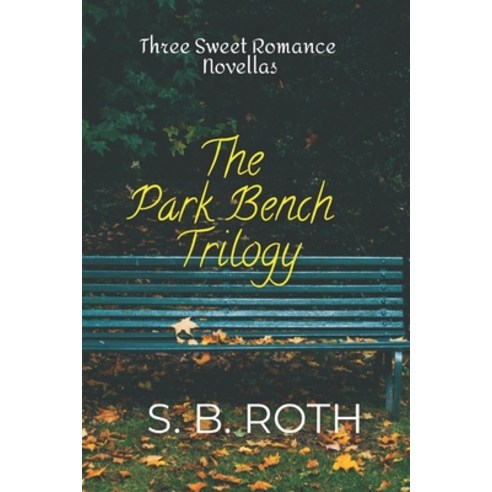 (영문도서) The Park Bench Trilogy: Three Sweet Romance Novellas Paperback, Independently Published, English, 9798841364603