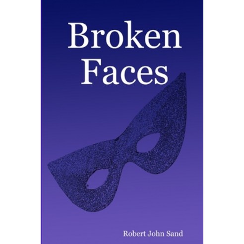 (영문도서) Broken Faces Paperback, Lulu.com, English, 9781411642706