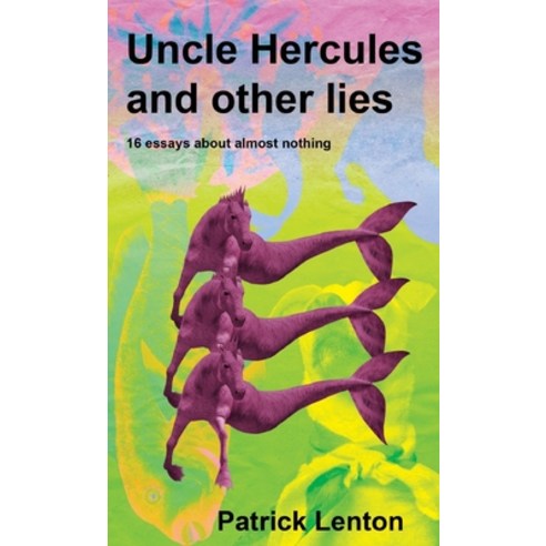 Uncle Hercules and other lies: 16 Essays about almost nothing Paperback, Subbed in