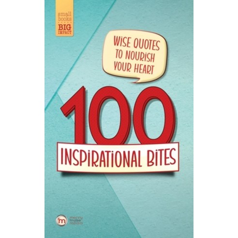 (영문도서) 100 Inspirational Bites: Wise Quotes to Nourish Your Heart! Paperback, Independently Published, English, 9798396350618