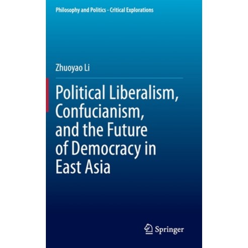 Political Liberalism Confucianism and the Future of Democracy in East Asia Hardcover, Springer, English, 9783030431150