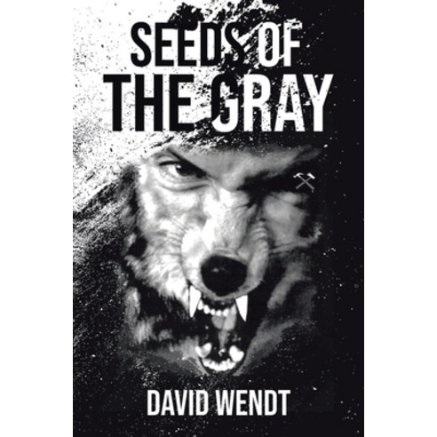 Seeds of the Gray Paperback, Page Publishing, Inc