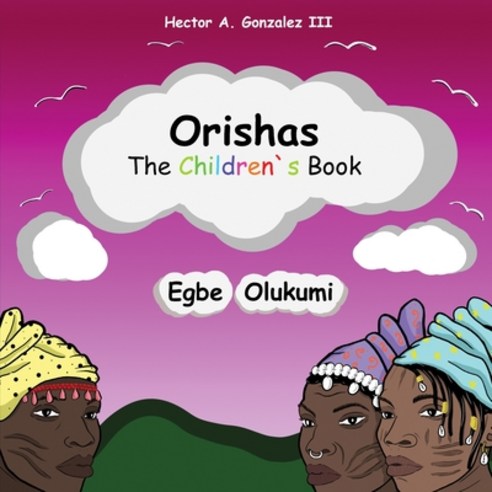(영문도서) Orishas The Children''s Book: Egbe Olukumi Paperback, Independently Published, English, 9798457495906