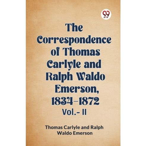 (영문도서) The Correspondence of Thomas Carlyle and Ralph Waldo Emerson 1834-1872 Vol.-II Paperback, Double 9 Books, English, 9789360467647