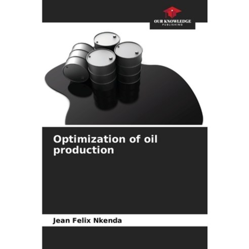 (영문도서) Optimization of oil production Paperback, Our Knowledge Publishing, English, 9786205916834