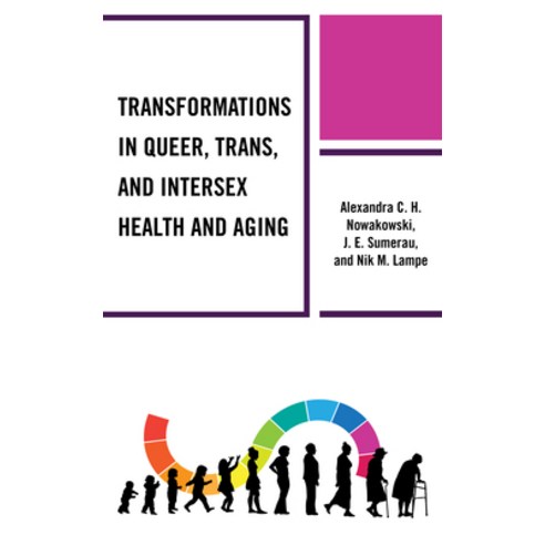 Transformations in Queer Trans and Intersex Health and Aging Hardcover, Lexington Books