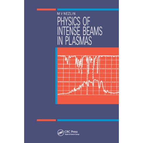 (영문도서) Physics of Intense Beams in Plasmas Paperback, CRC Press, English, 9780367402495