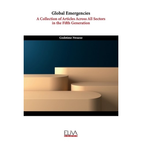 (영문도서) Global Emergencies: A Collection of Articles Across All Sectors in the Fifth Generation Paperback, Eliva Press, English, 9781636485720
