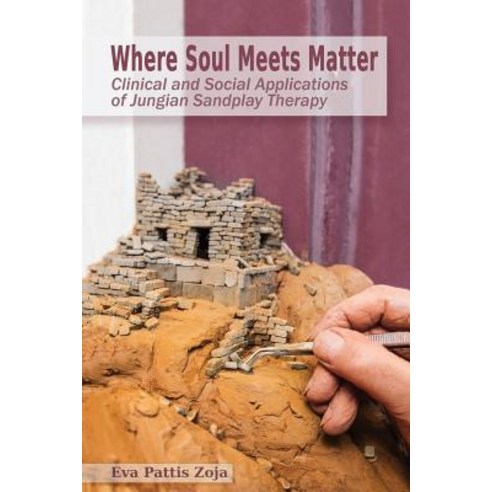 Where Soul Meets Matter: Clinical and Social Applications of Jungian Sandplay Therapy Paperback, Chiron Publications, English, 9781630516789