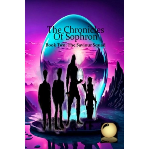 (영문도서) The Chronicles of Sophron: Book Two: The Saviour Squad Paperback, Sophron Arts, English, 9781778112256