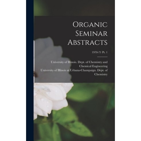 (영문도서) Organic Seminar Abstracts; 1970-71 pt. 1 Hardcover, Hassell Street Press, English, 9781014150363