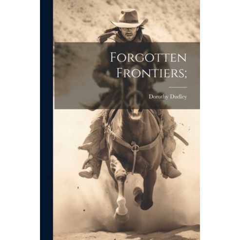 (영문도서) Forgotten Frontiers; Paperback, Legare Street Press, English, 9781022893375