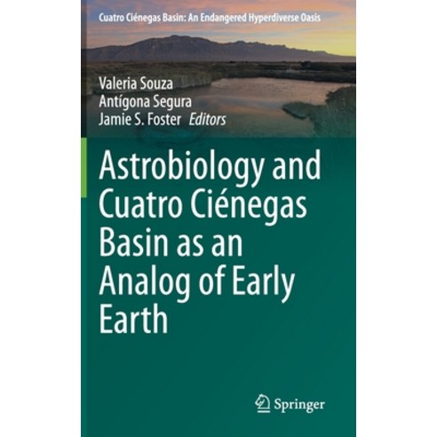 Astrobiology and Cuatro Ciénegas Basin as an Analog of Early Earth Hardcover, Springer
