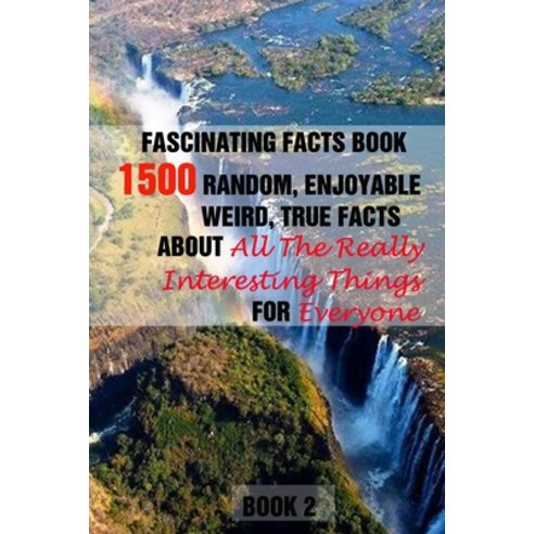 (영문도서) Fascinating Facts Book: 1500 Random Enjoyable Weird True Facts About All The Really Intere... Paperback, Independently Published, English, 9798509891830